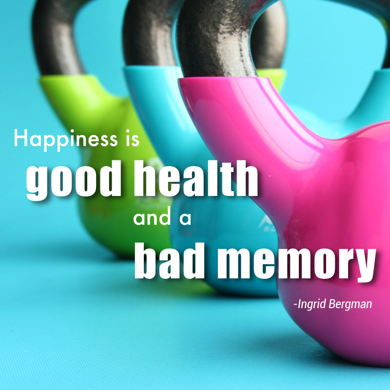 Happiness Is Good Health and a Bad Memory