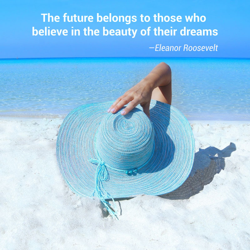 The Future Belongs to Those Who Believe in the Beauty of Their Dreams